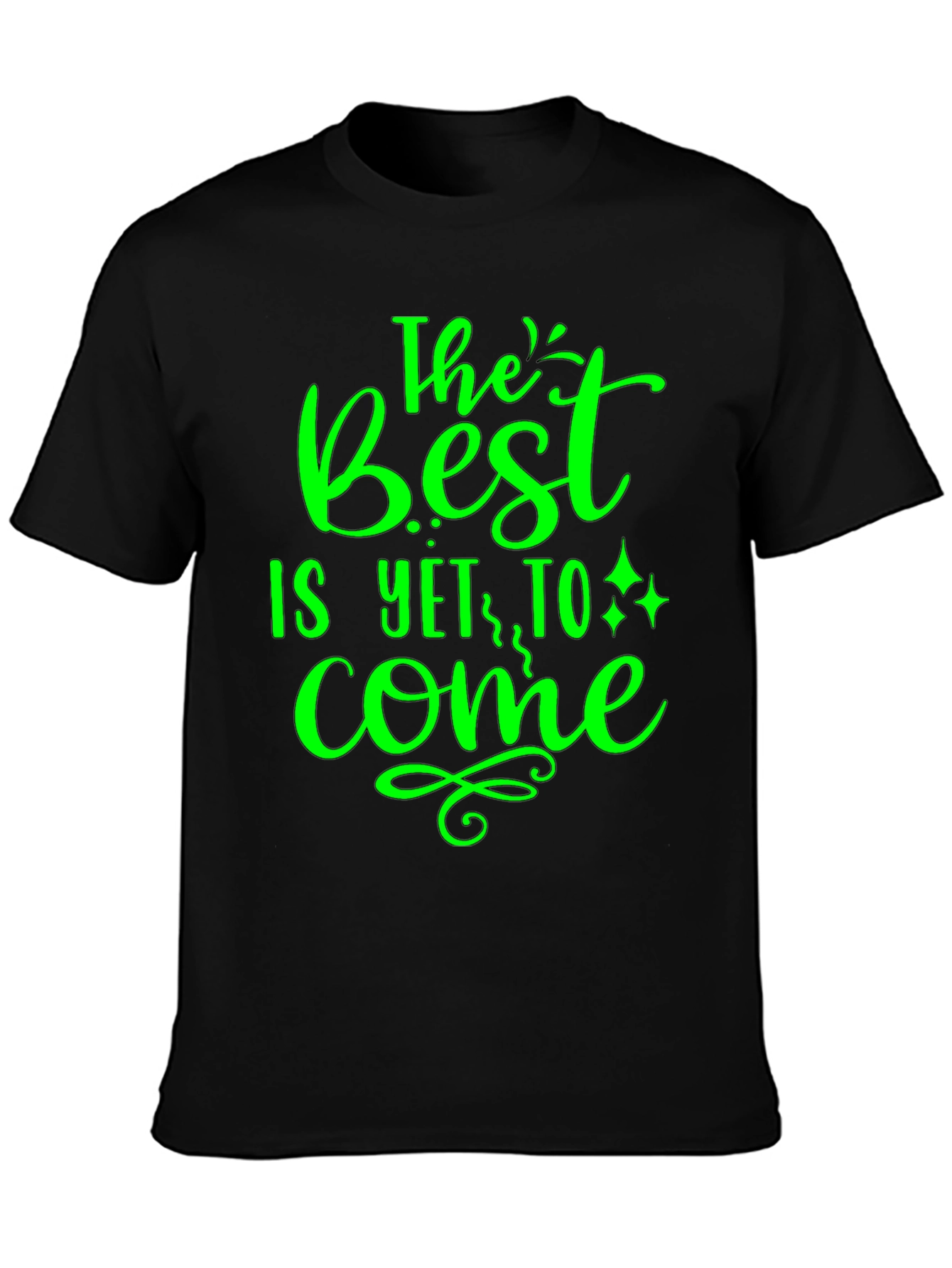 The Best is Yet to Come - Graphic T-Shirt