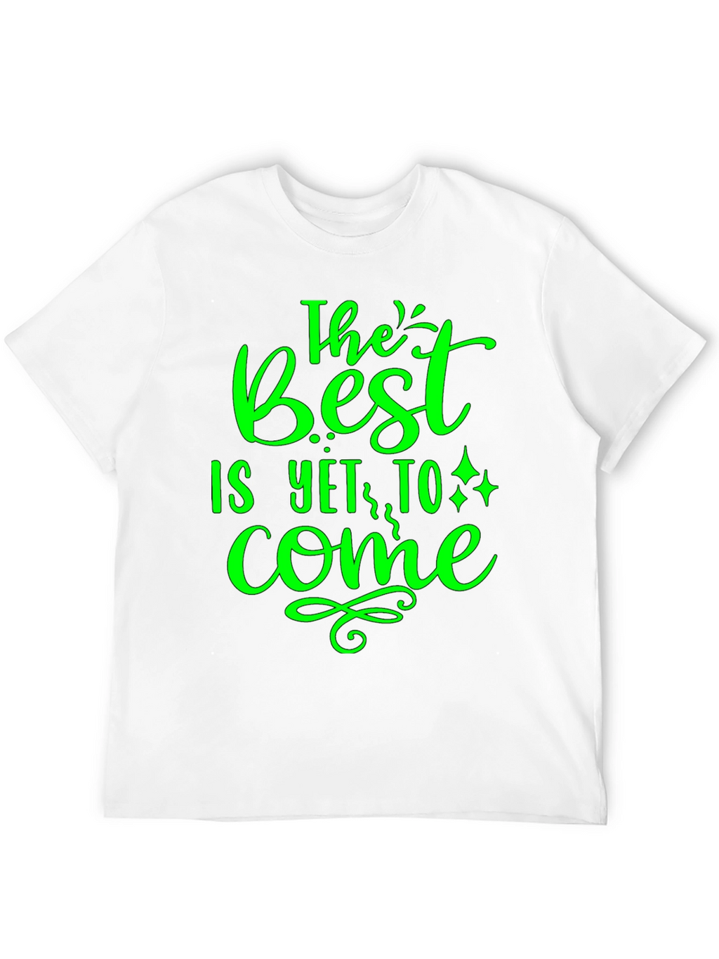 The Best is Yet to Come - Graphic T-Shirt
