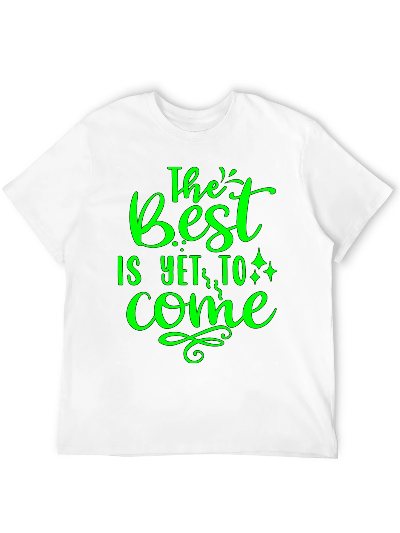 The Best is Yet to Come - Graphic T-Shirt