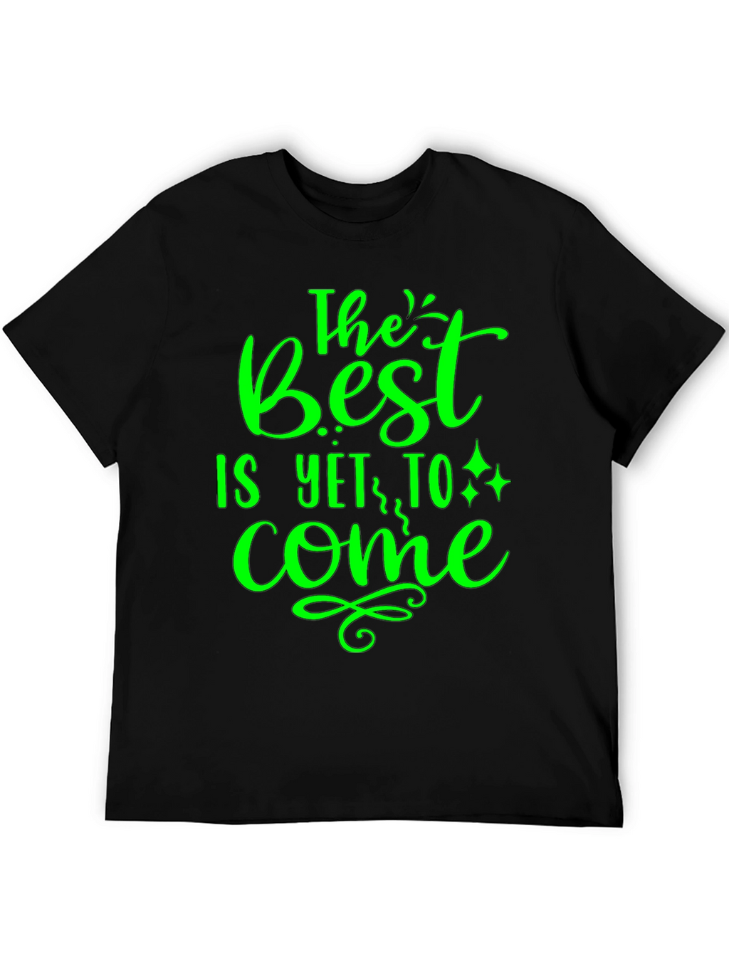 The Best is Yet to Come - Graphic T-Shirt
