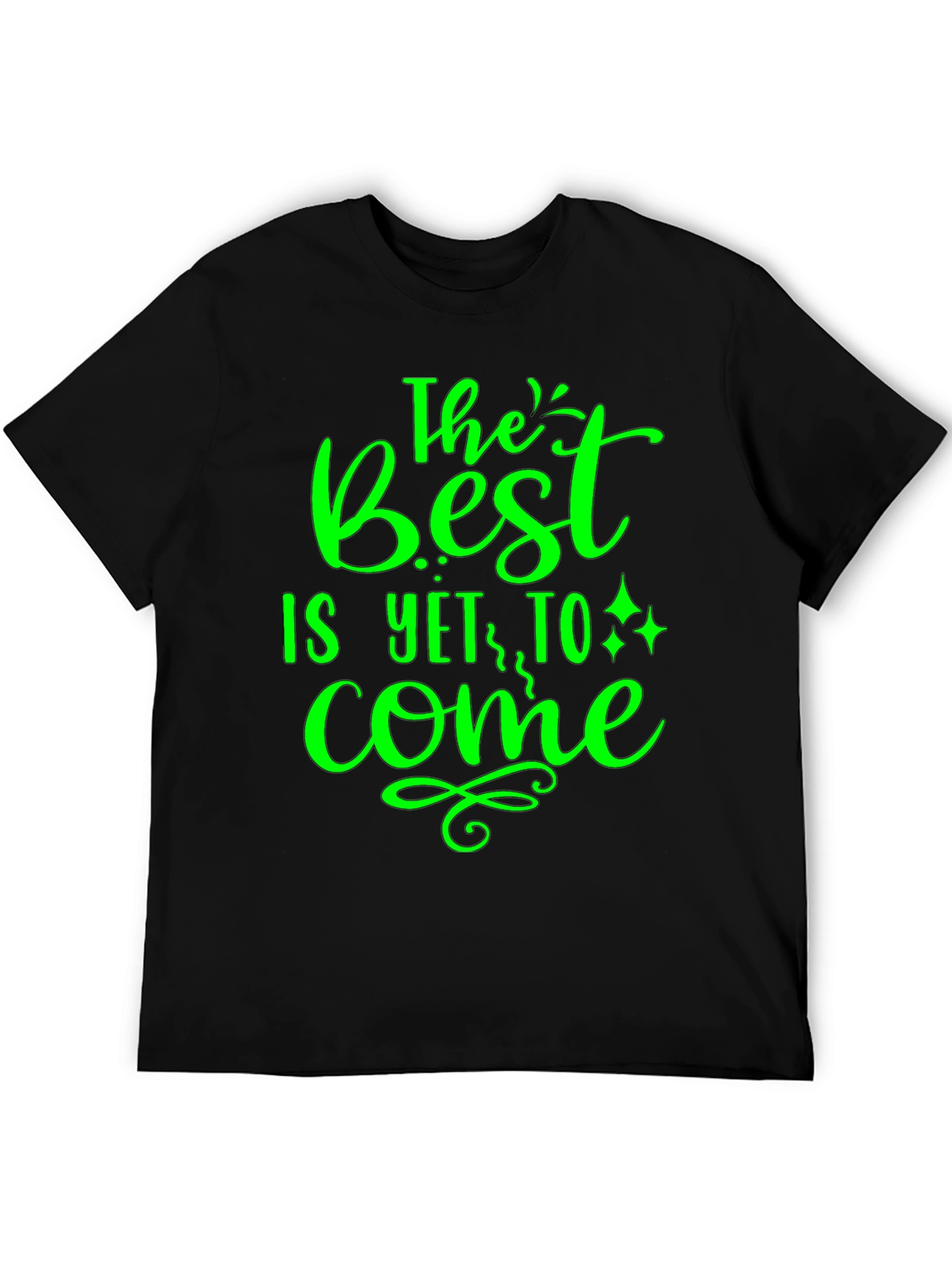 The Best is Yet to Come - Graphic T-Shirt