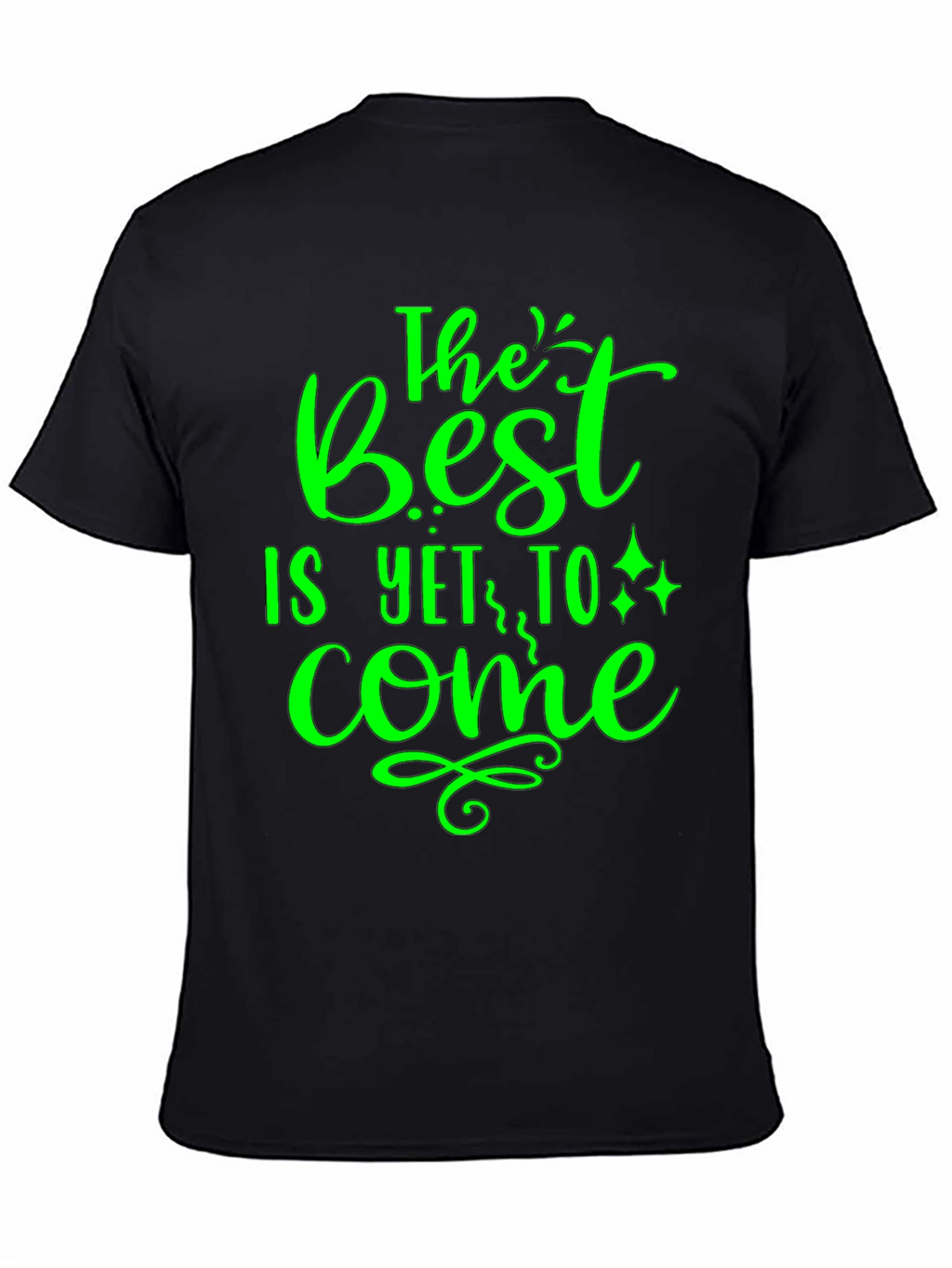 The Best is Yet to Come - Graphic T-Shirt