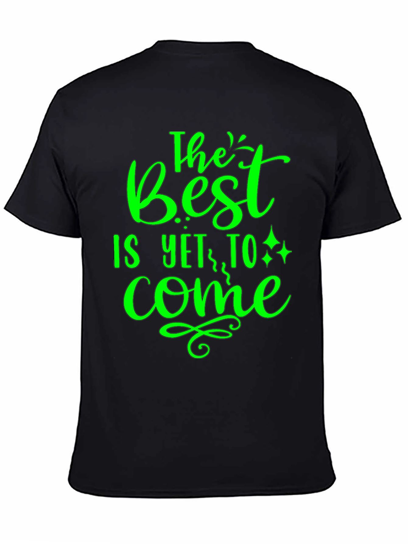 The Best is Yet to Come - Graphic T-Shirt