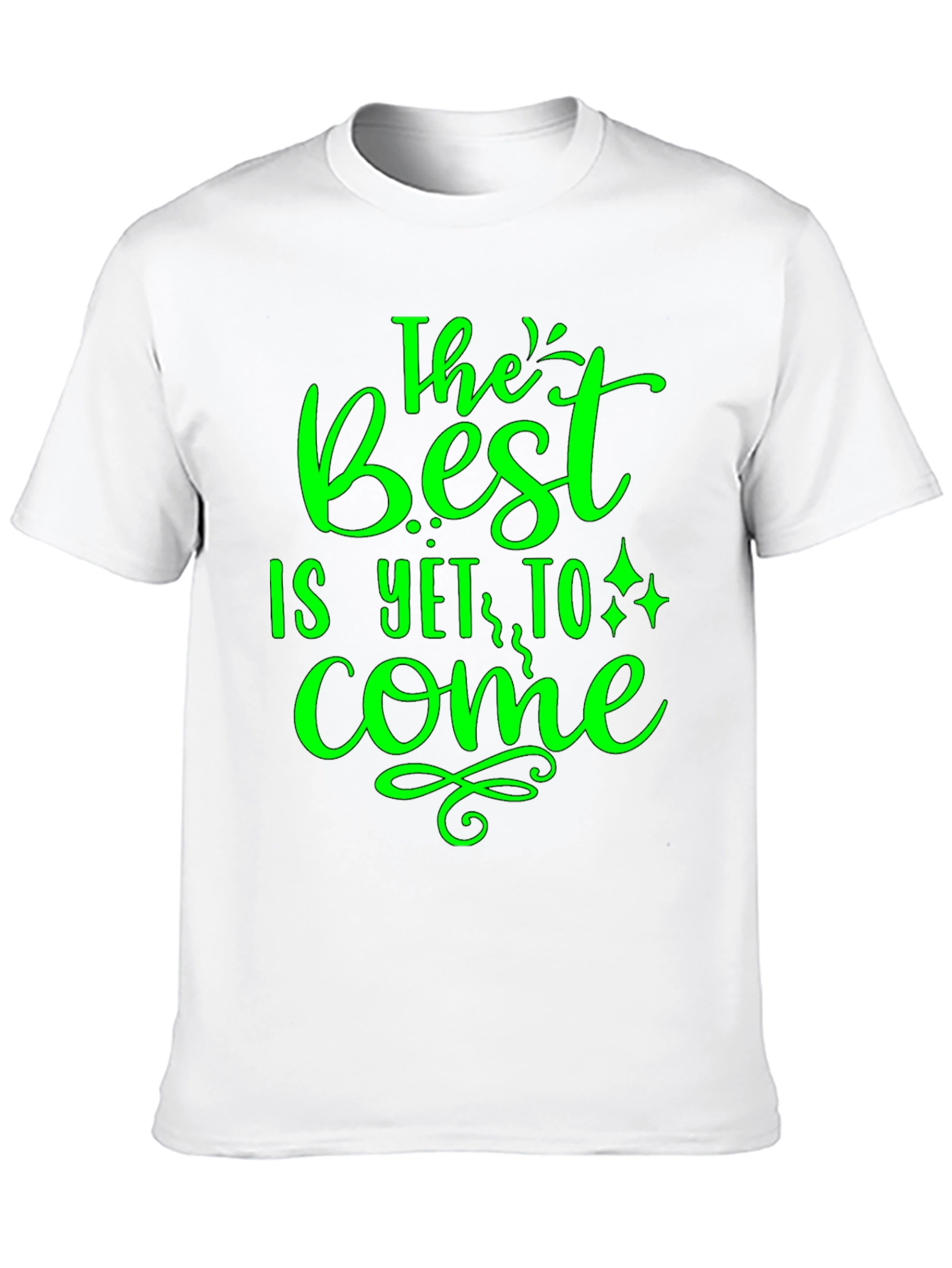 The Best is Yet to Come - Graphic T-Shirt