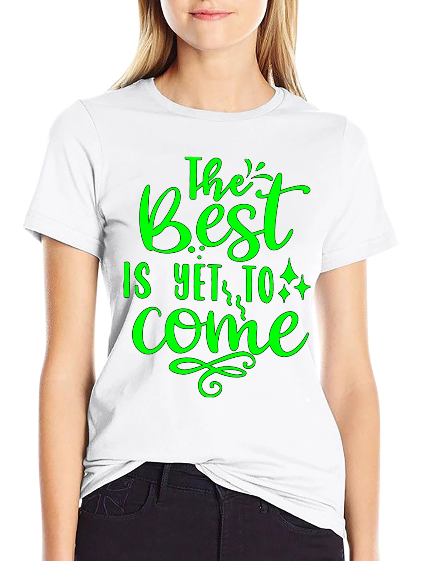 The Best is Yet to Come - Graphic T-Shirt