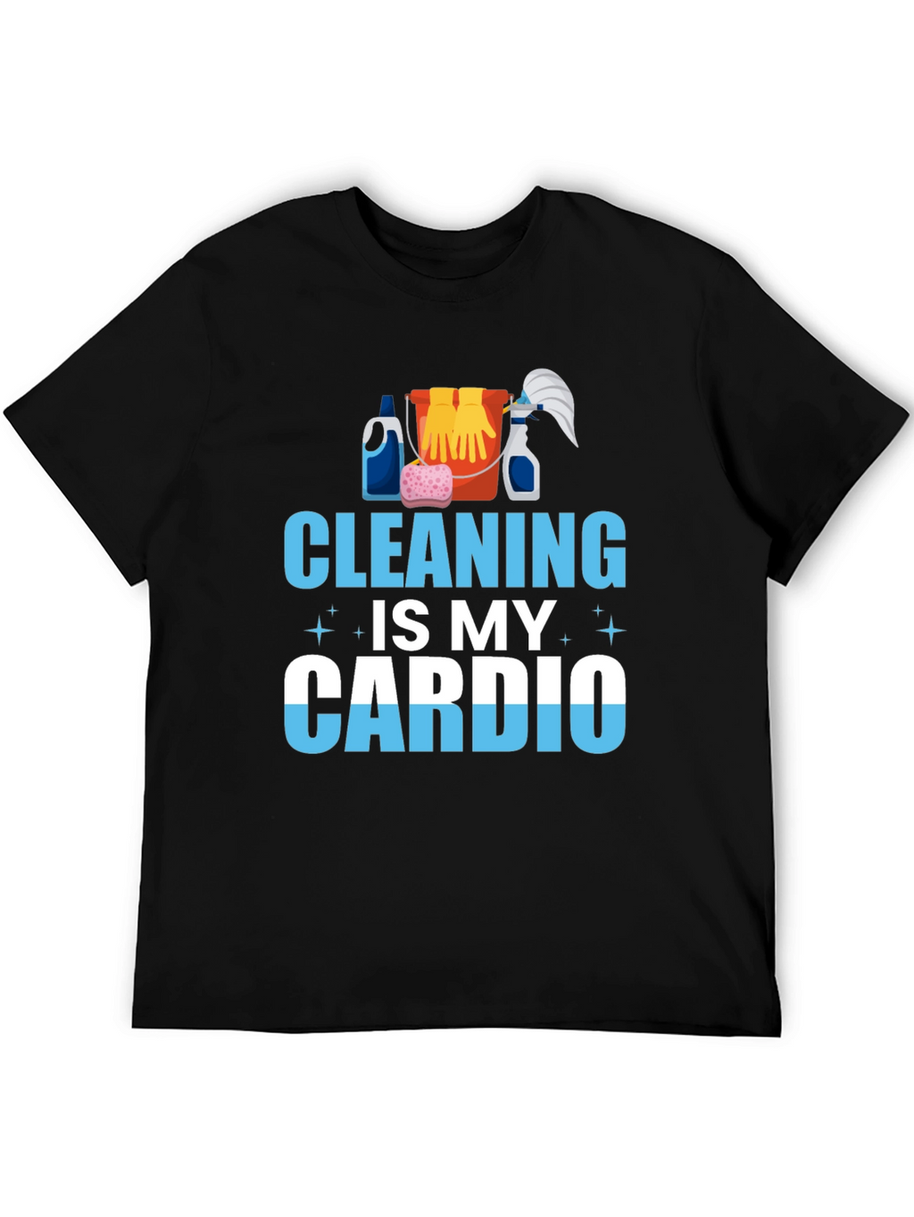 Cleaning is My Cardio T-Shirt