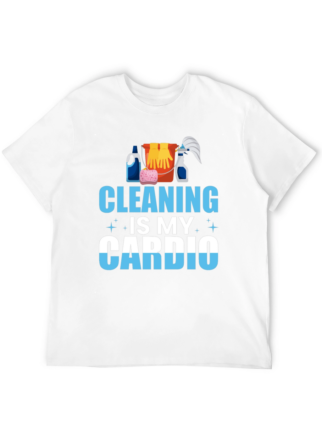 Cleaning is My Cardio T-Shirt