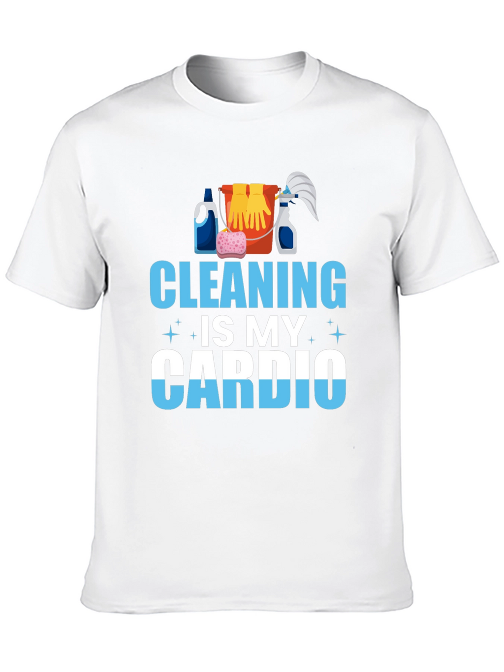 Cleaning is My Cardio T-Shirt