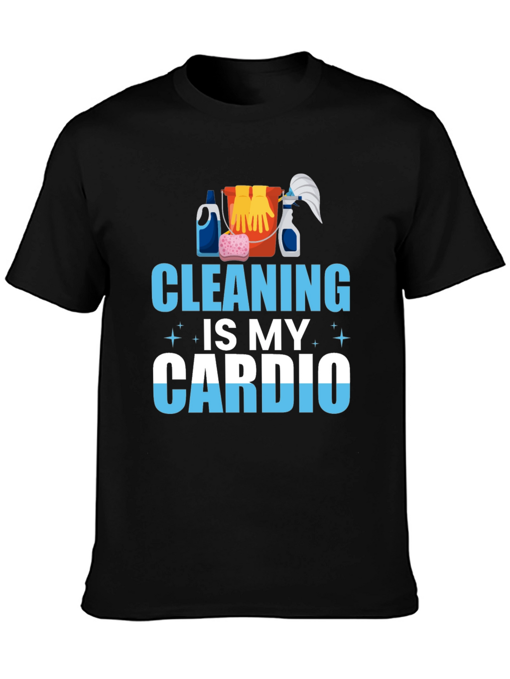 Cleaning is My Cardio T-Shirt