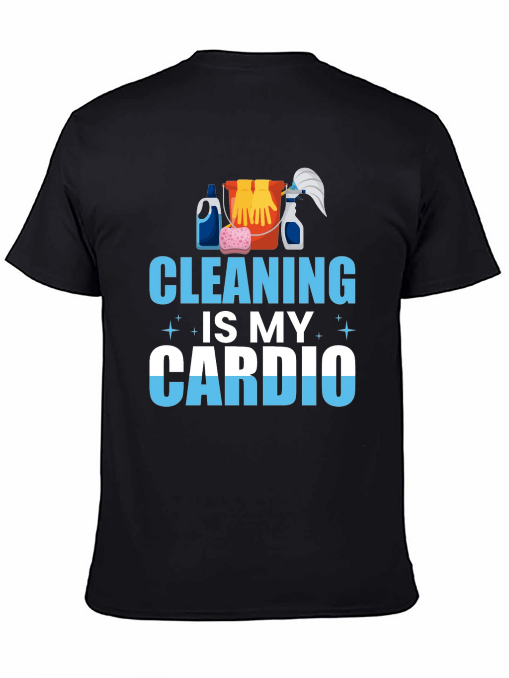 Cleaning is My Cardio T-Shirt