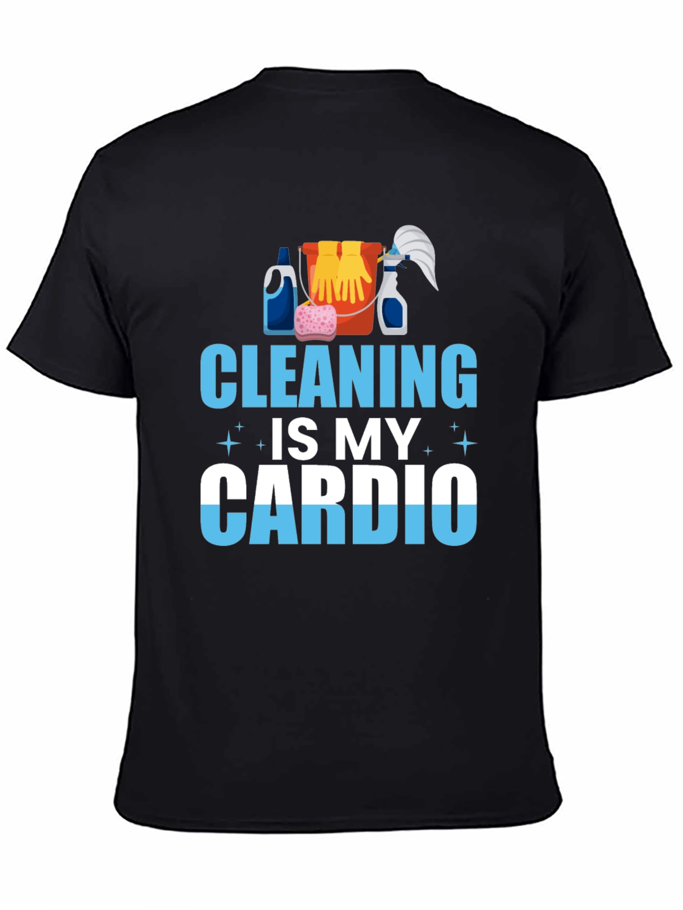 Cleaning is My Cardio T-Shirt