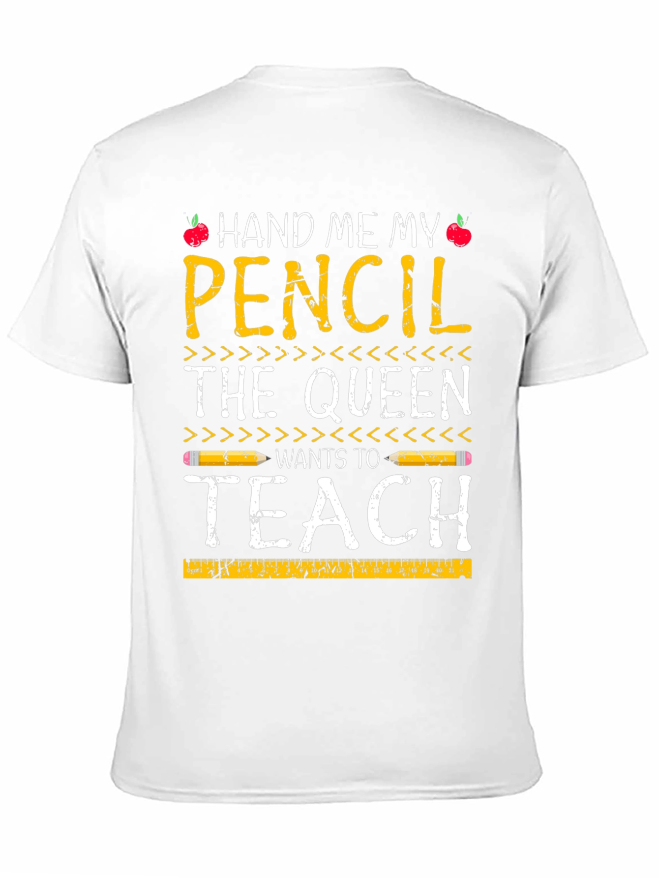Hand Me My Pencil Teacher Queen T-Shirt