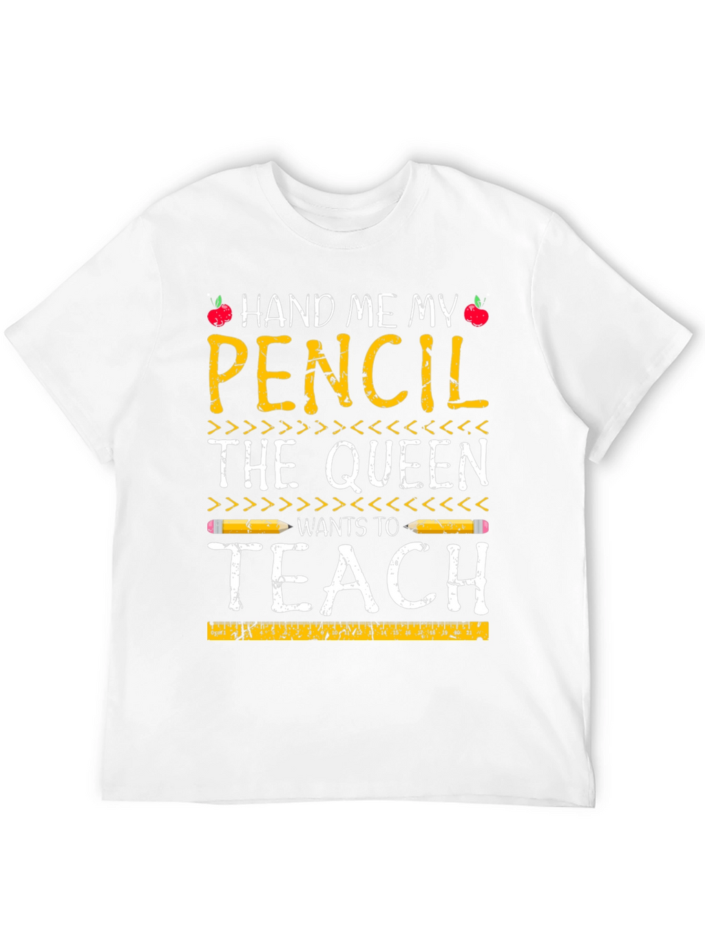 Hand Me My Pencil Teacher Queen T-Shirt