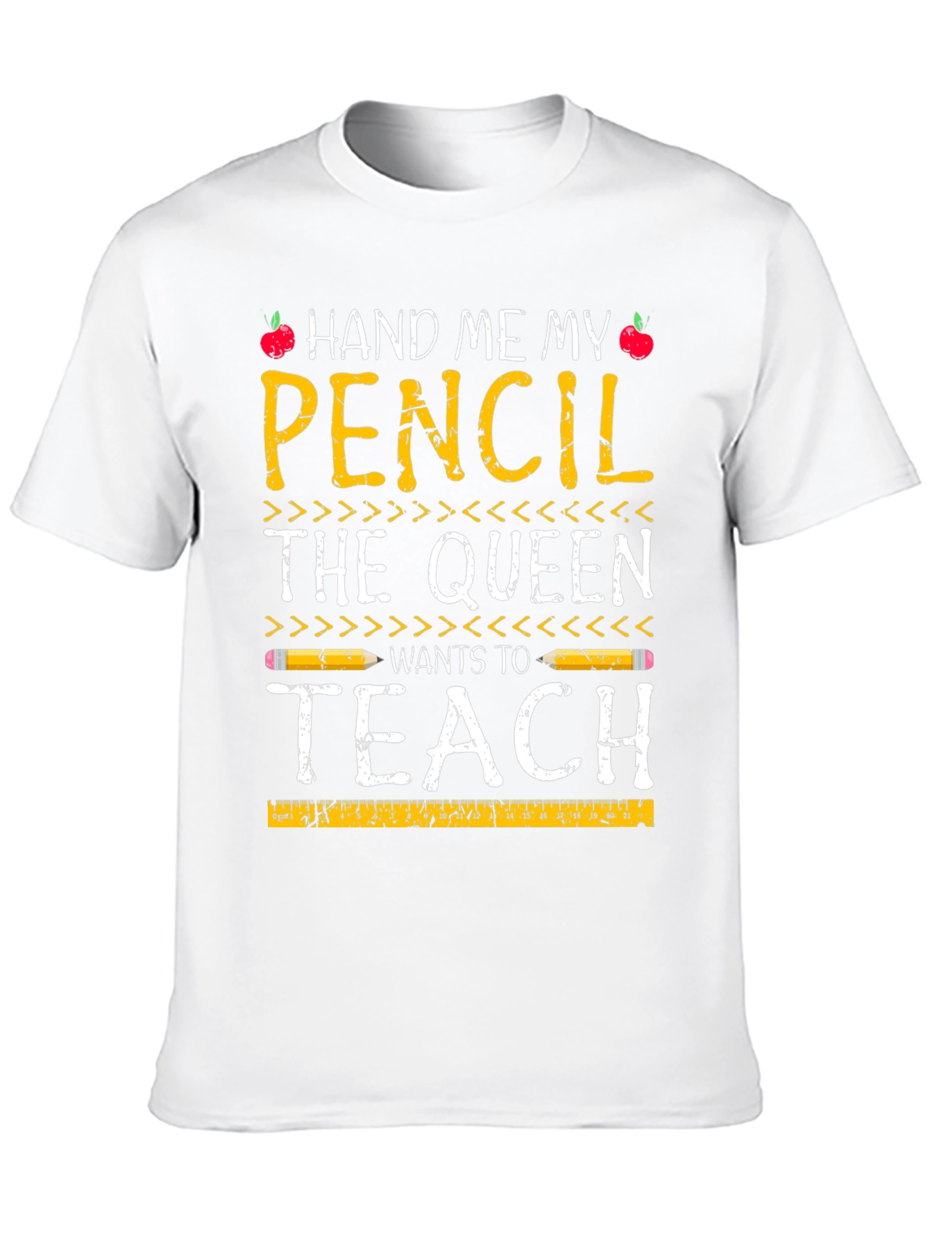 Hand Me My Pencil Teacher Queen T-Shirt