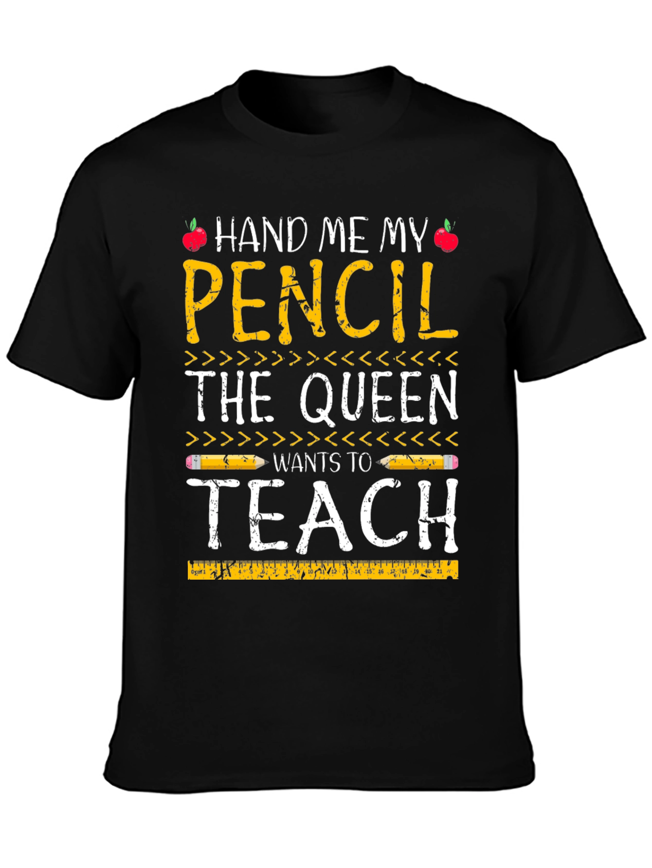 Hand Me My Pencil Teacher Queen T-Shirt