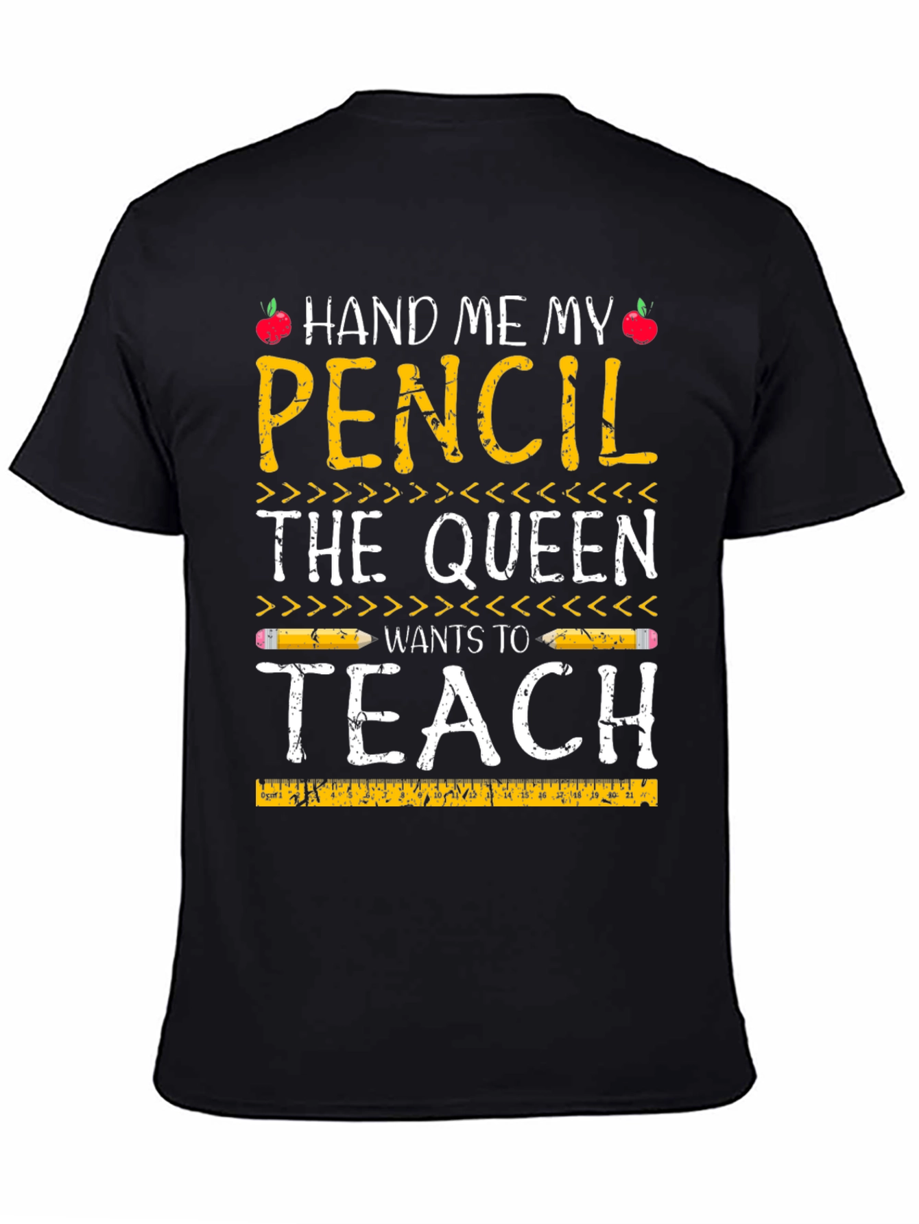 Hand Me My Pencil Teacher Queen T-Shirt