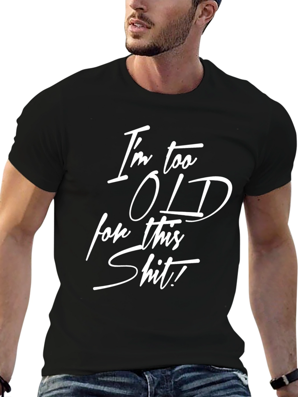 Funny Im Too Old for This Graphic Tee