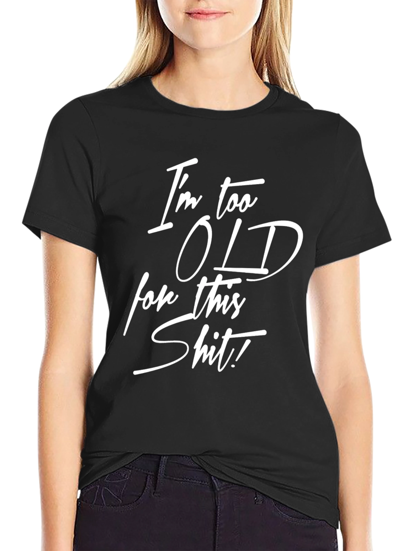 Funny Im Too Old for This Graphic Tee
