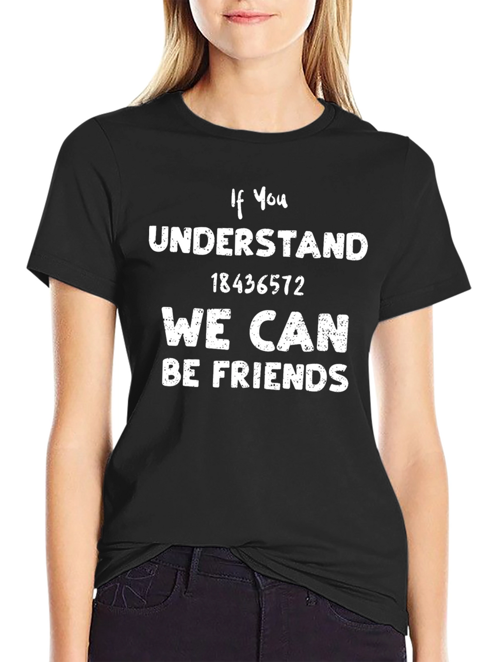 If You Understand T-Shirt 18436572 Friend Tee