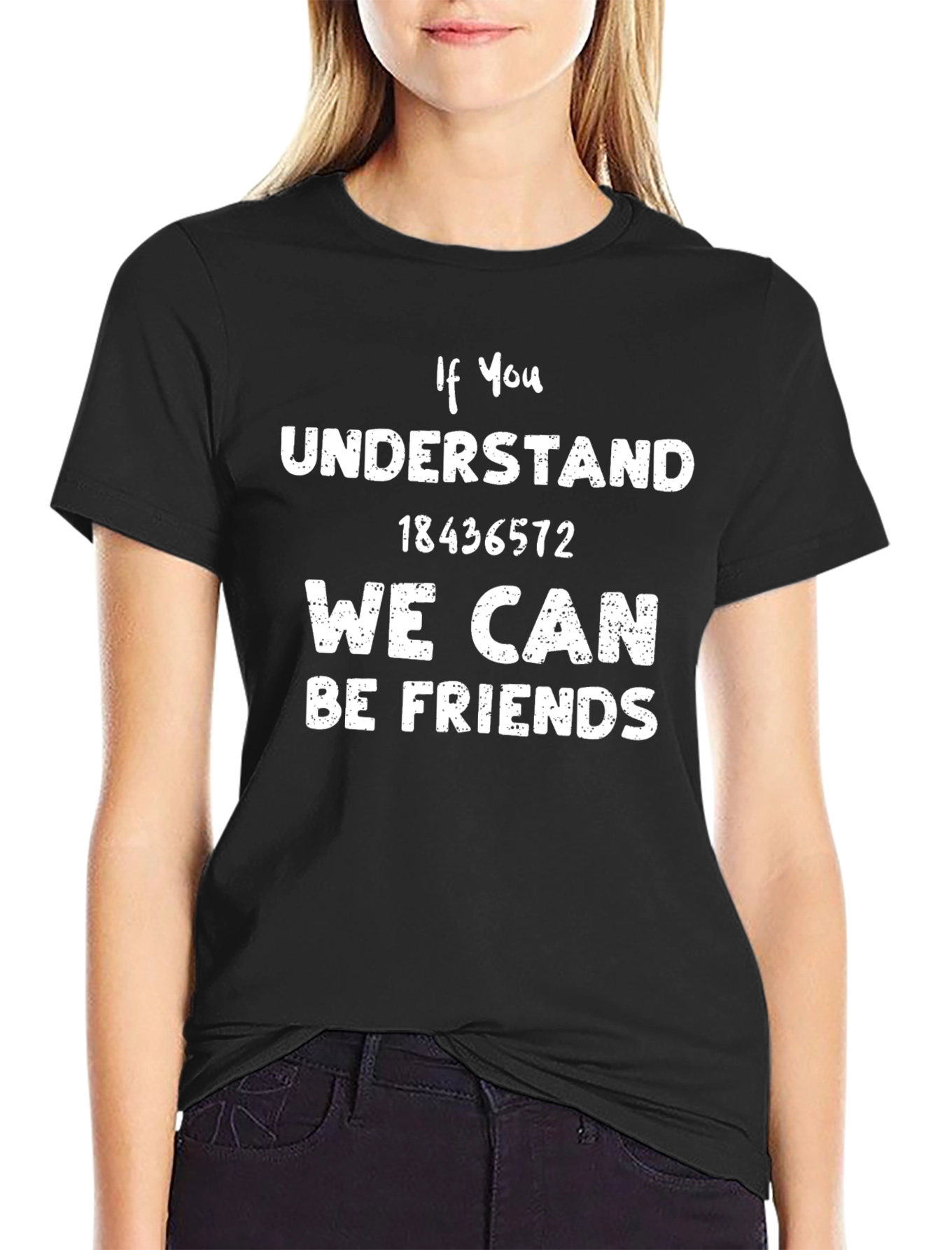 If You Understand T-Shirt 18436572 Friend Tee