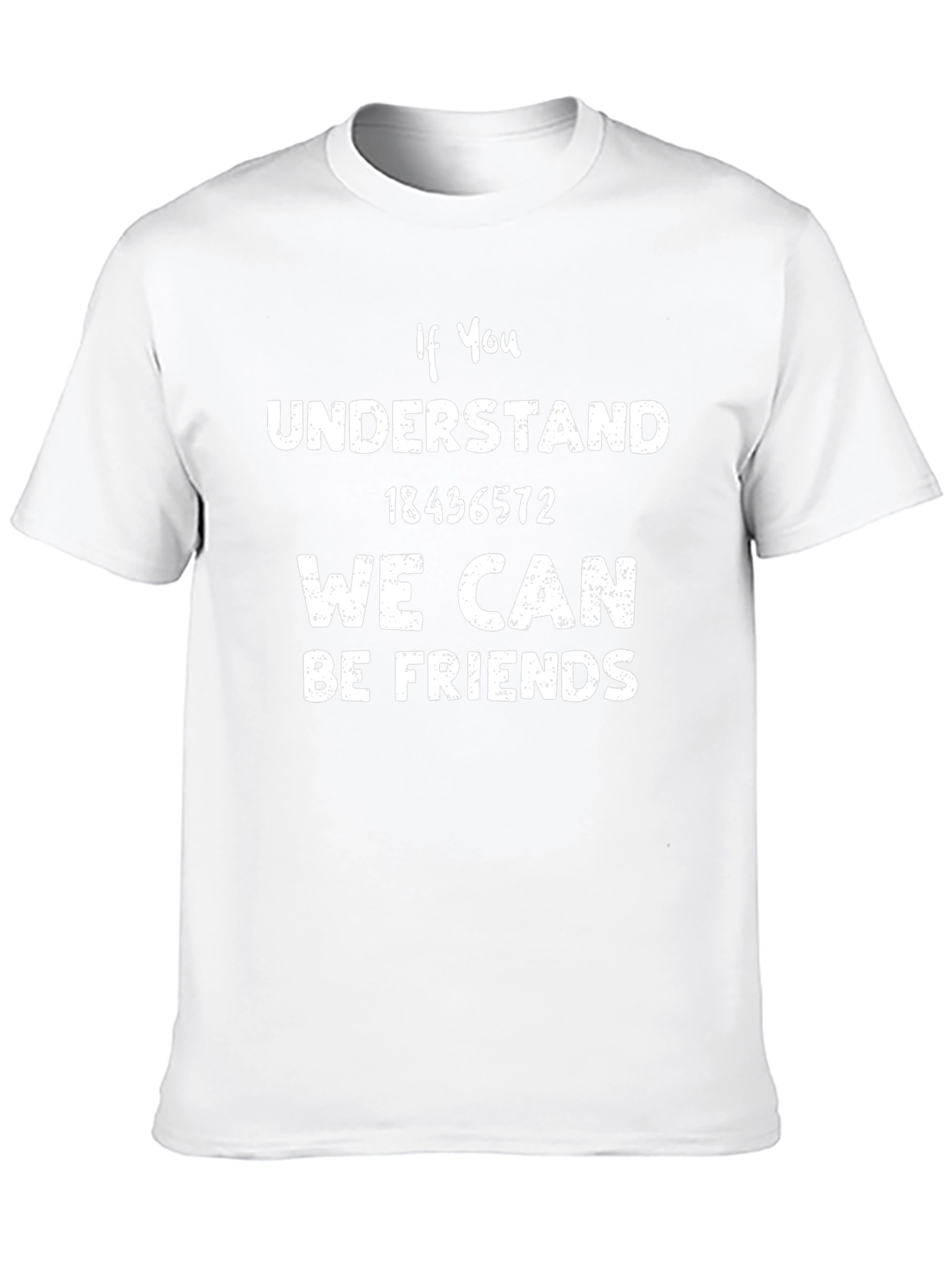 If You Understand T-Shirt 18436572 Friend Tee