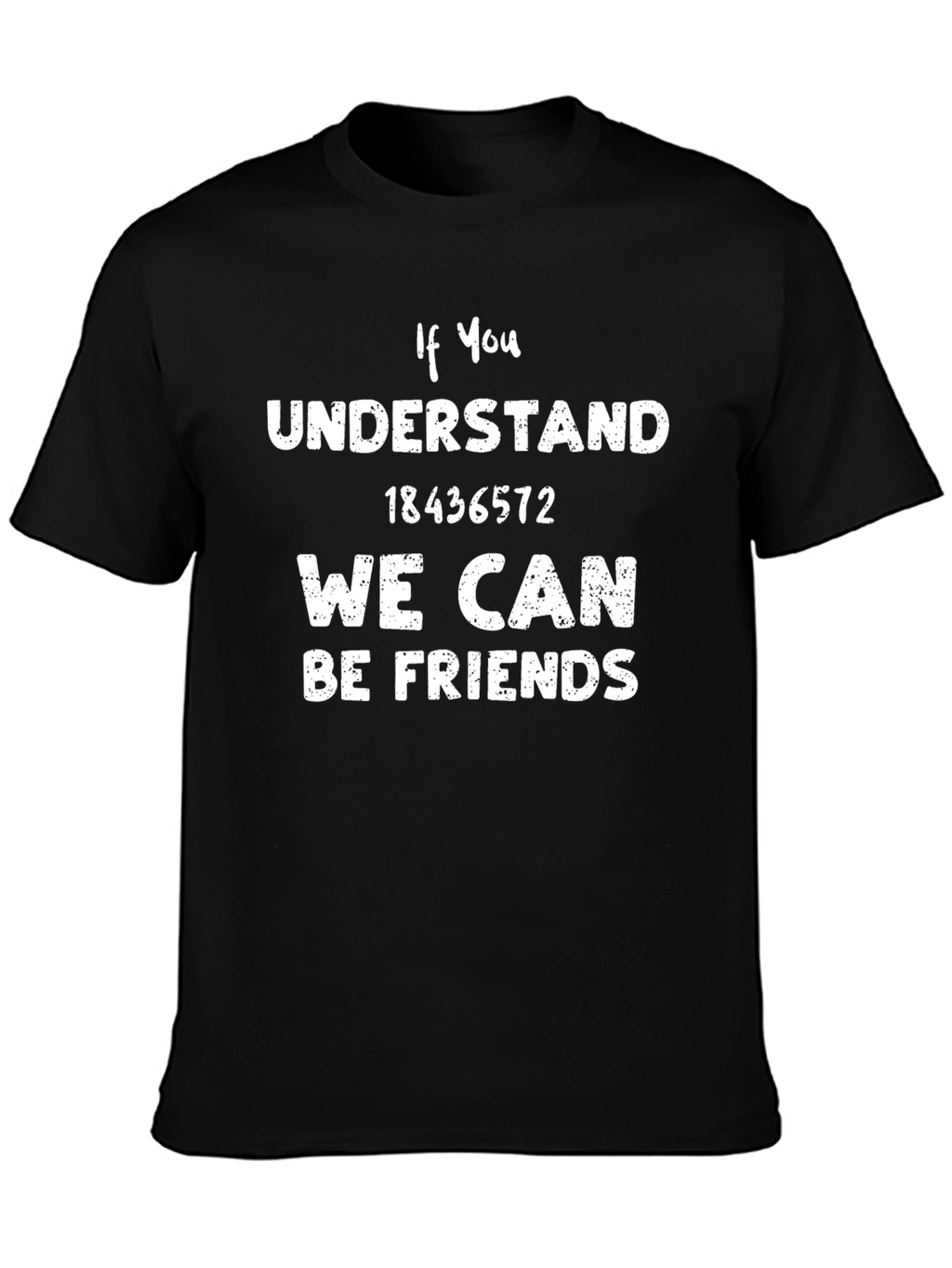 If You Understand T-Shirt 18436572 Friend Tee