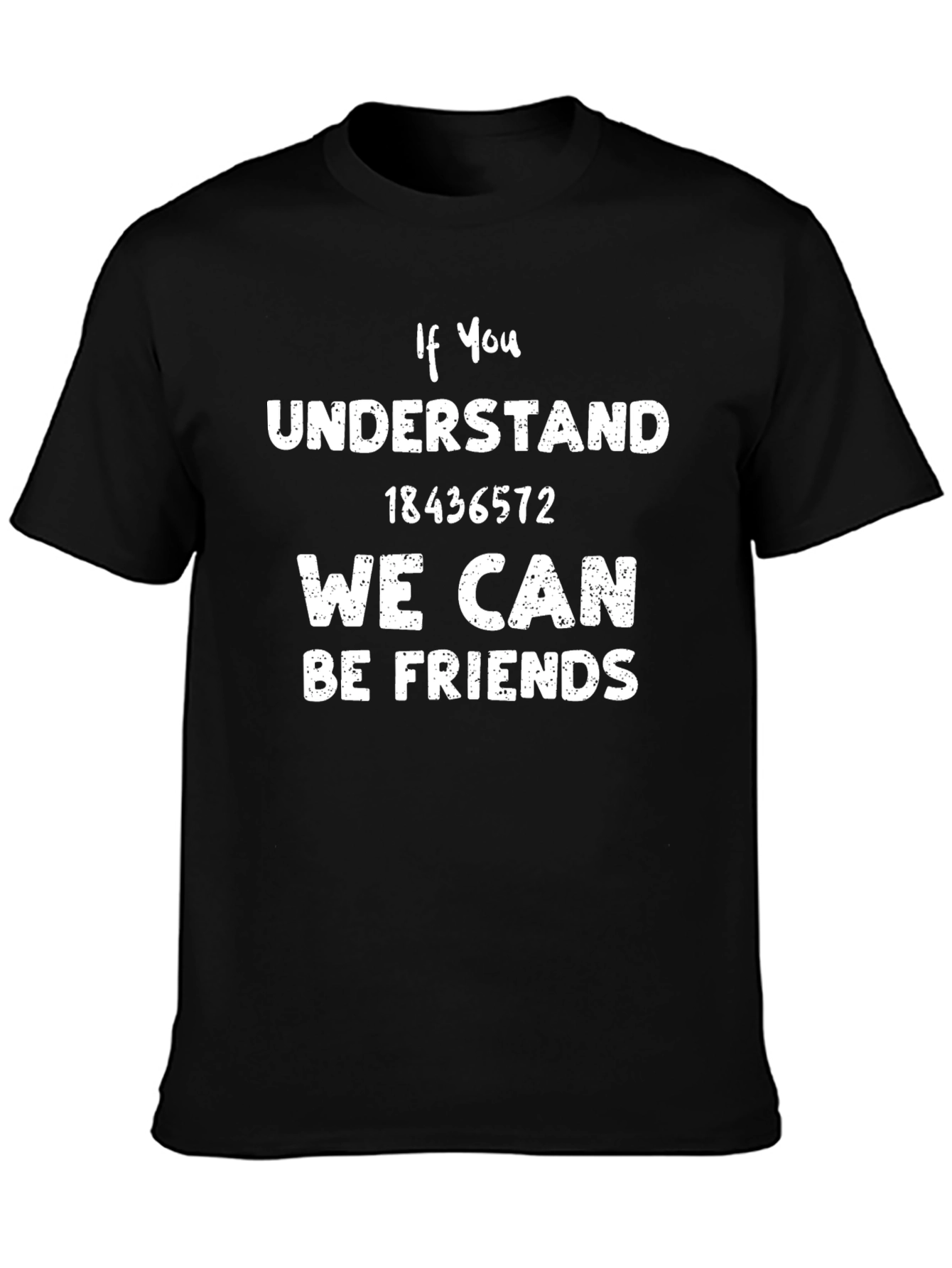 If You Understand T-Shirt 18436572 Friend Tee