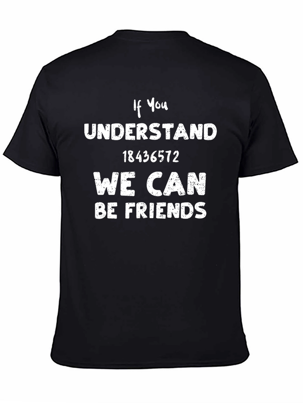 If You Understand T-Shirt 18436572 Friend Tee