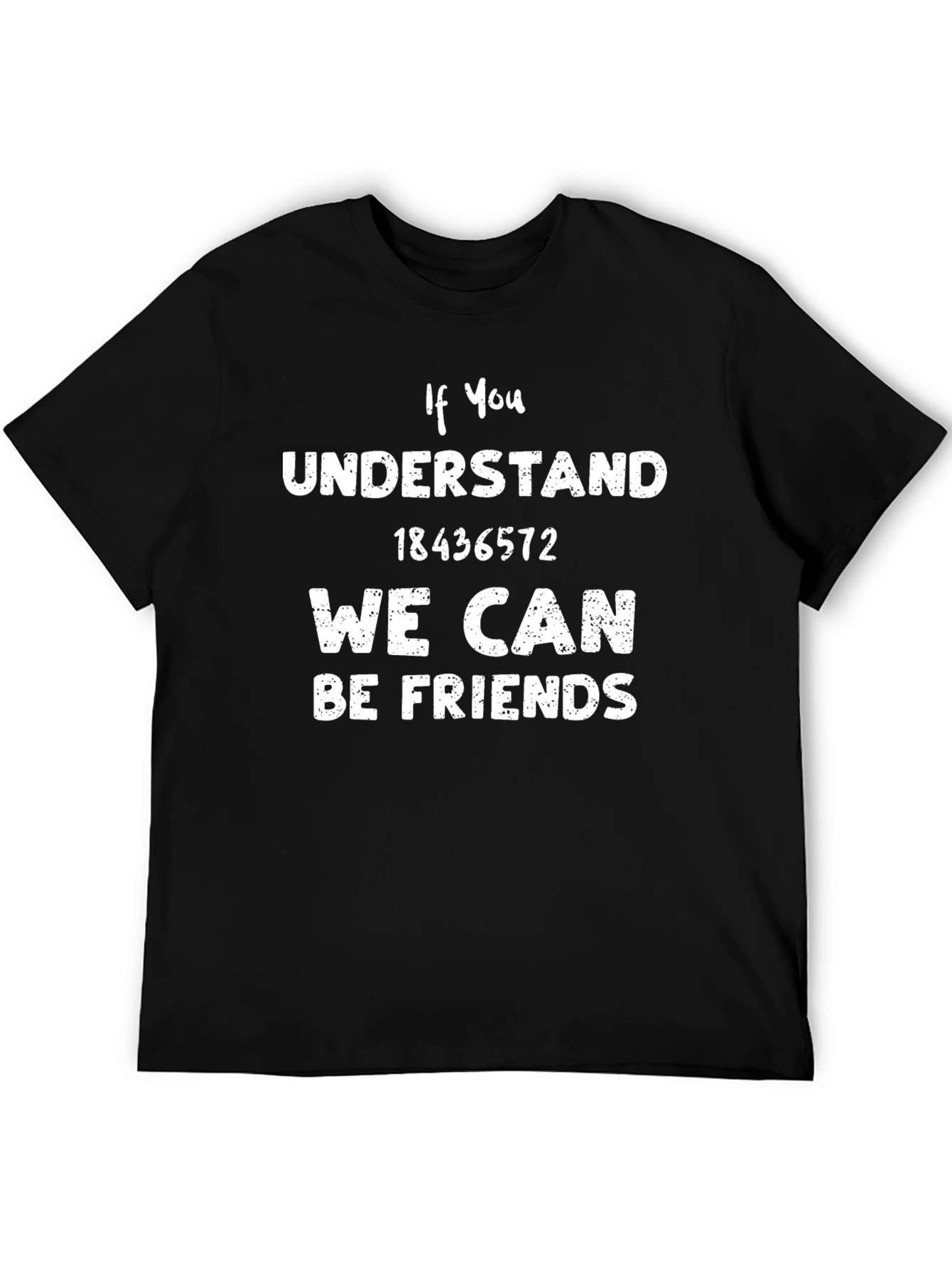 If You Understand T-Shirt 18436572 Friend Tee