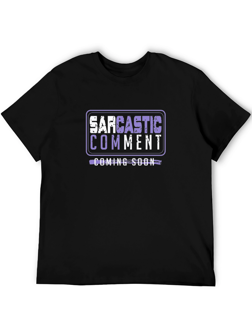 Sarcastic Comment Coming Soon T-Shirt