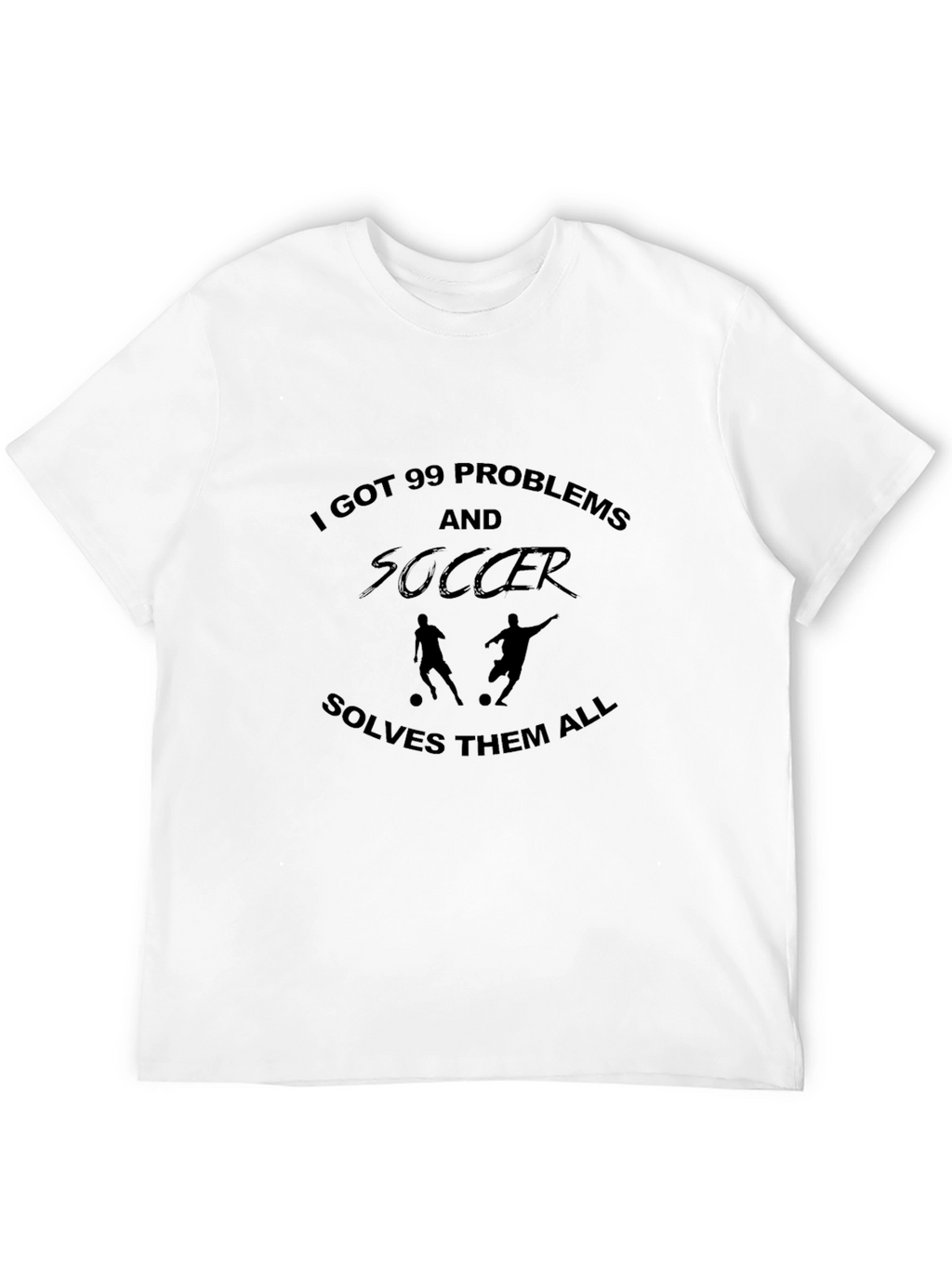 Soccer Solves All Problems T-Shirt