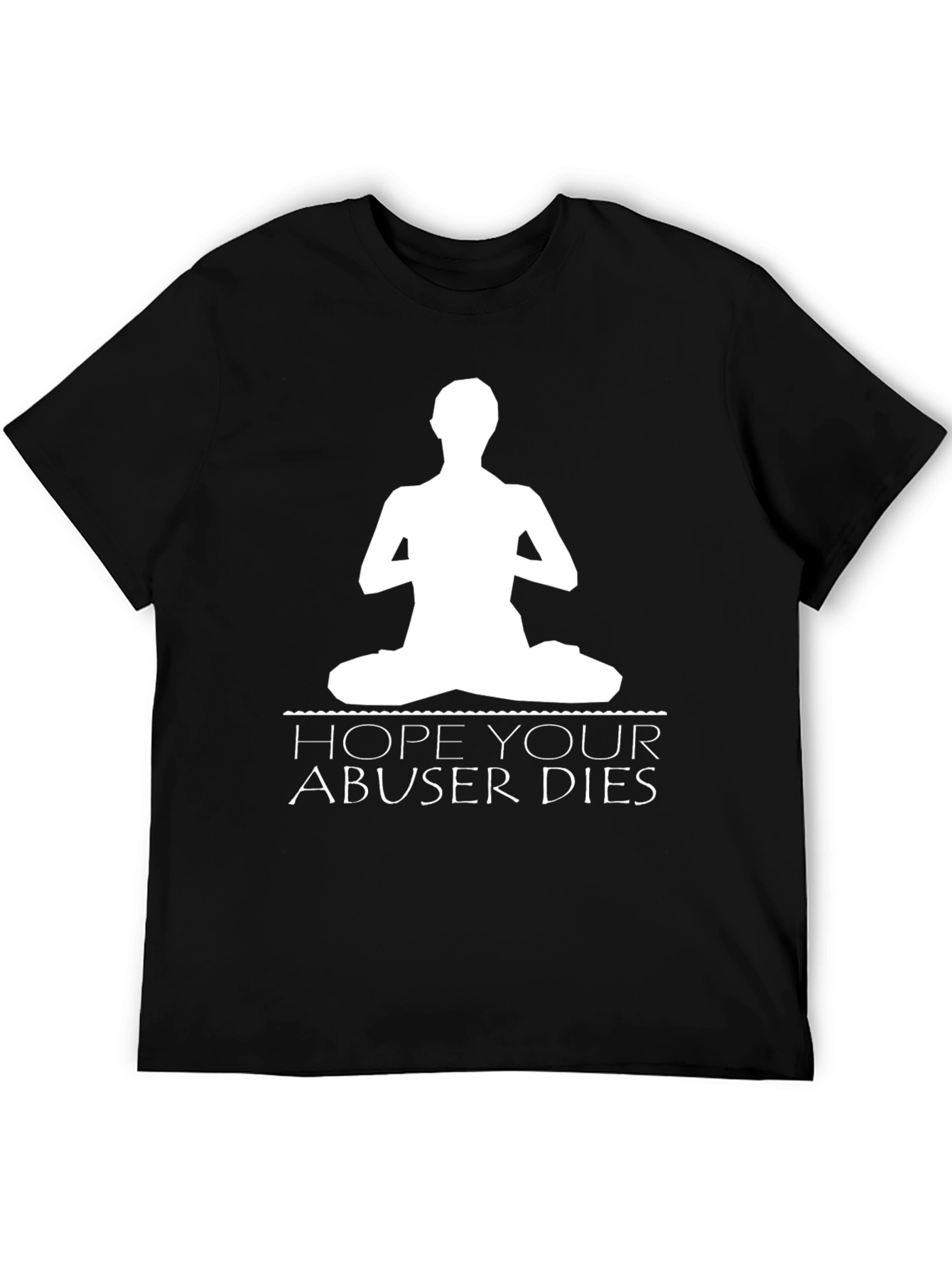 Yoga Hope Your Abuser Dies Black T-Shirt