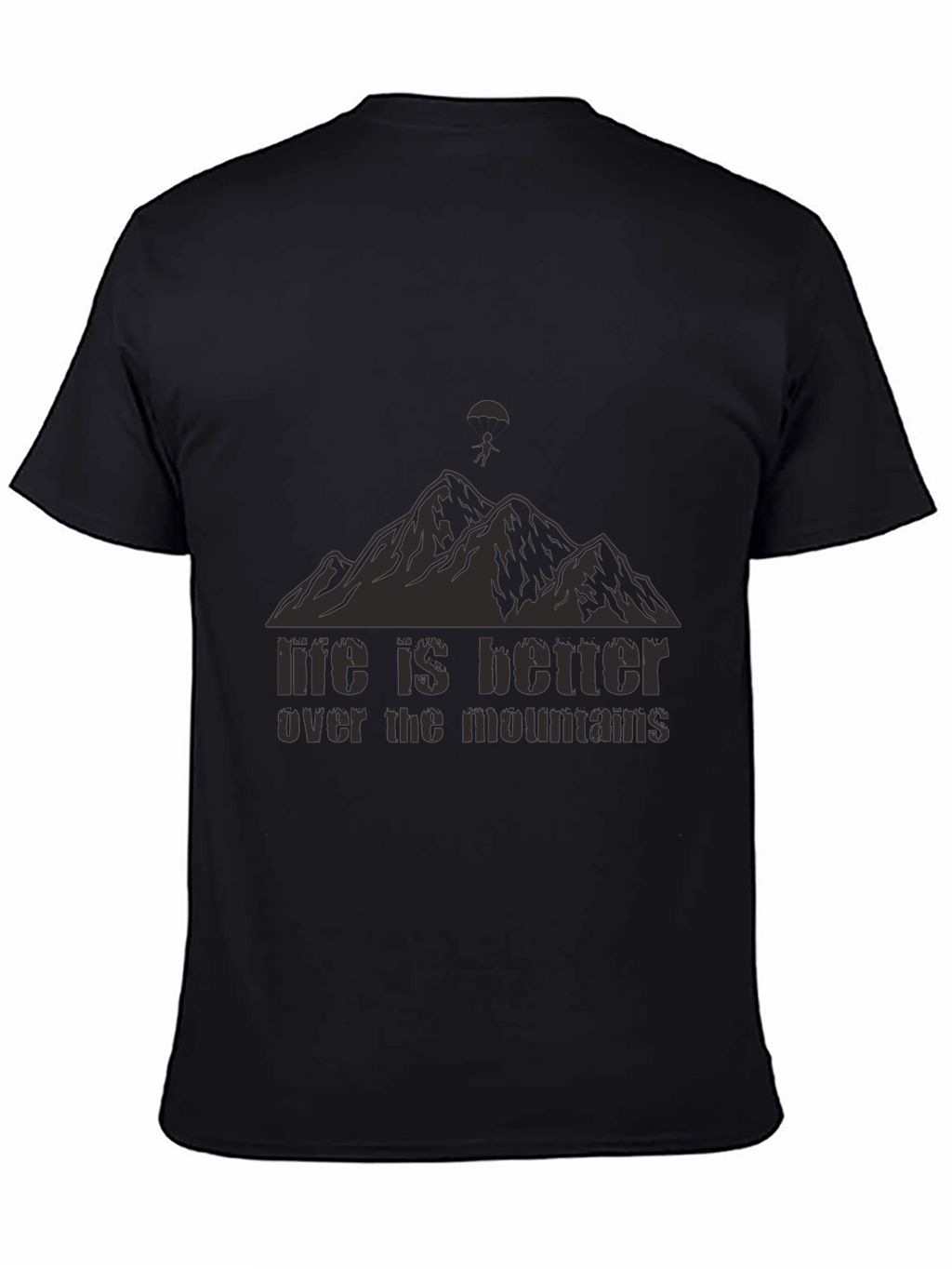 Life is Better Over The Mountains Black T-Shirt