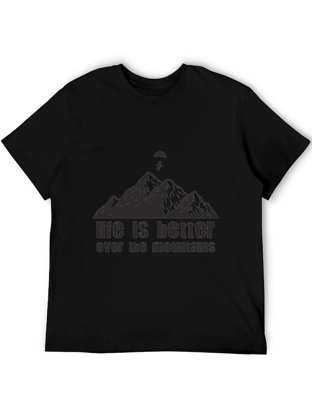 Life is Better Over The Mountains Black T-Shirt