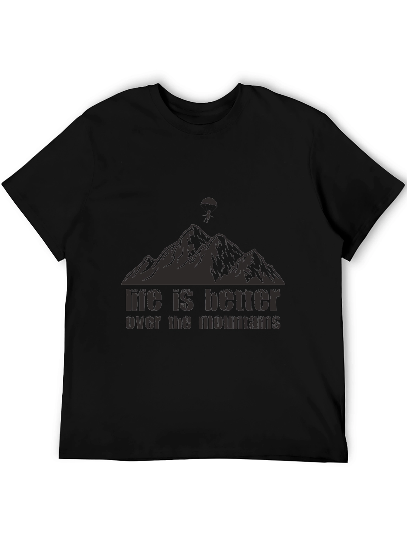 Life is Better Over The Mountains Black T-Shirt