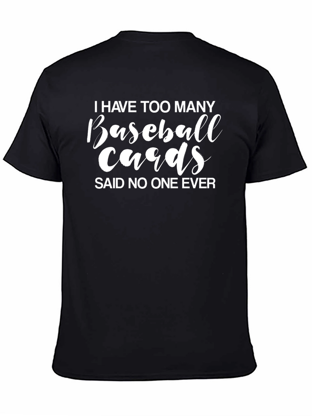 Baseball Card T-Shirt - Never Enough Cards!