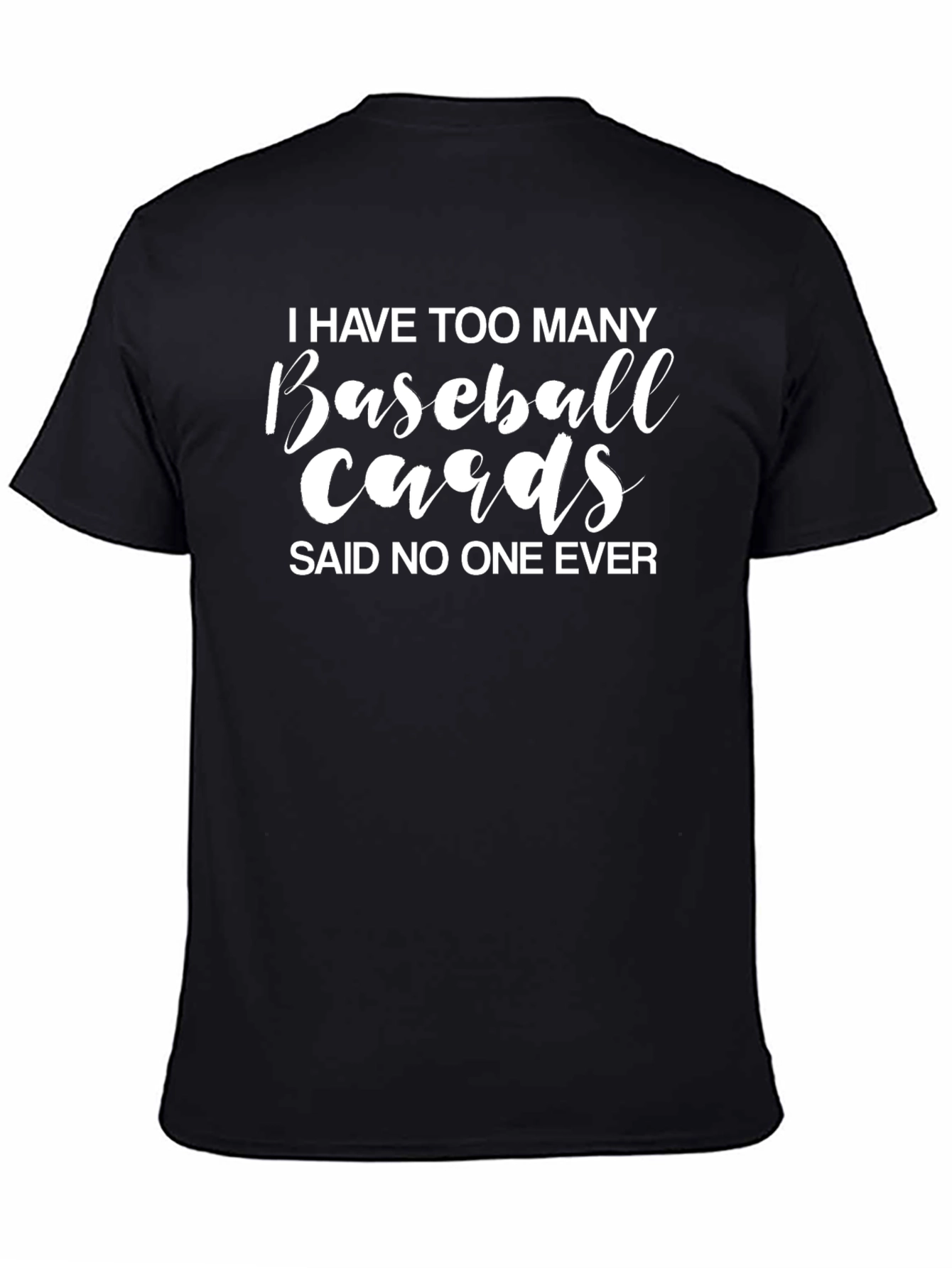 Baseball Card T-Shirt - Never Enough Cards!