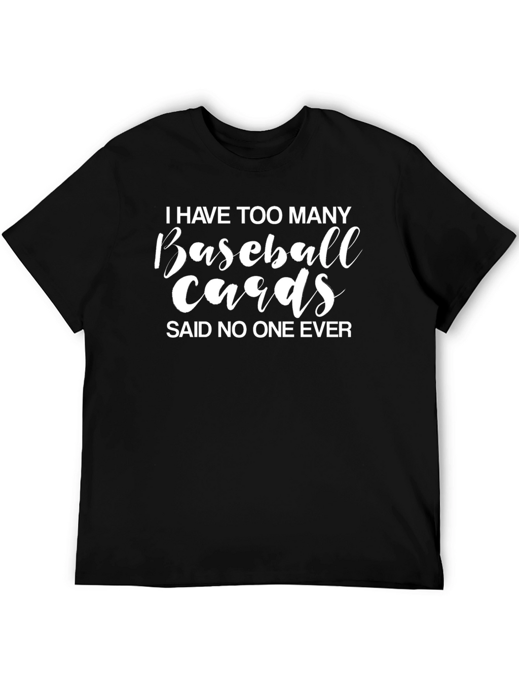 Baseball Card T-Shirt - Never Enough Cards!