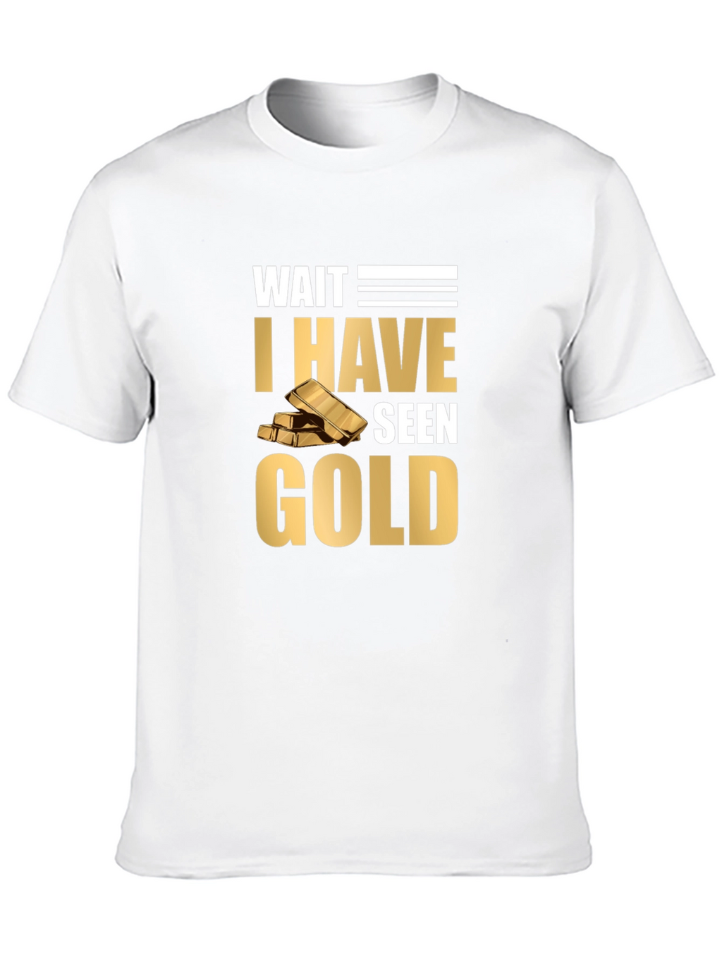 Wait I Have Seen Gold Graphic T-Shirt