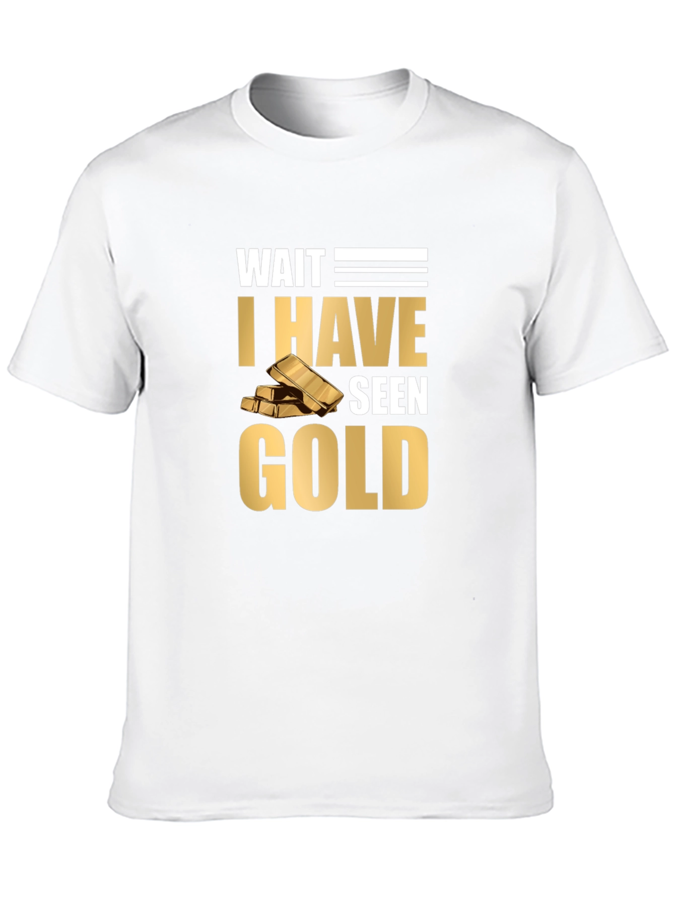 Wait I Have Seen Gold Graphic T-Shirt
