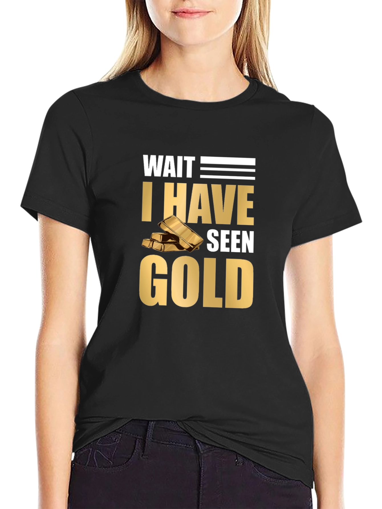 Wait I Have Seen Gold Graphic T-Shirt