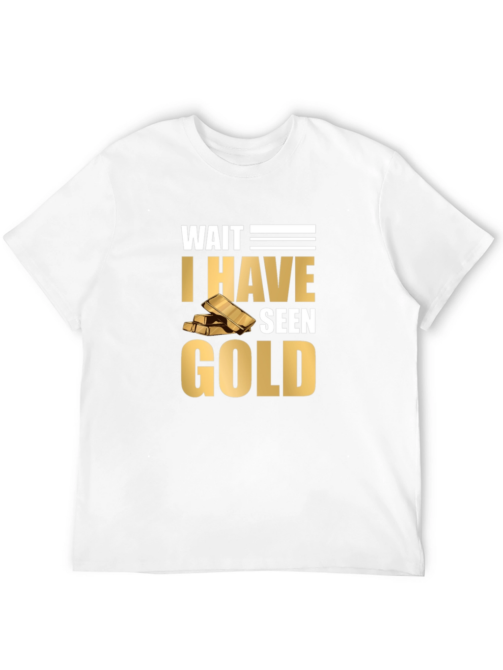 Wait I Have Seen Gold Graphic T-Shirt