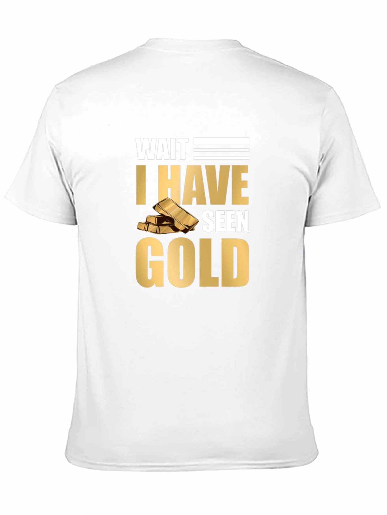 Wait I Have Seen Gold Graphic T-Shirt