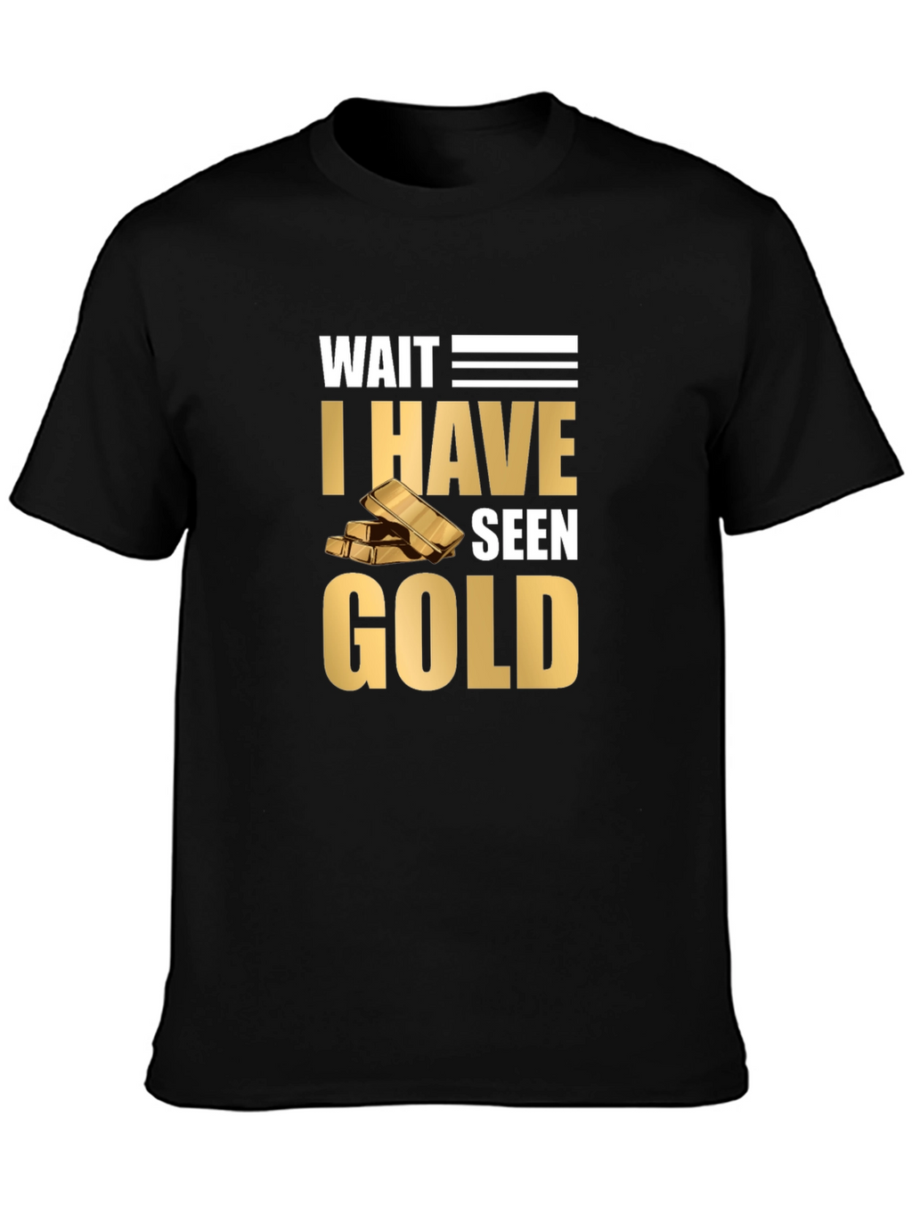 Wait I Have Seen Gold Graphic T-Shirt