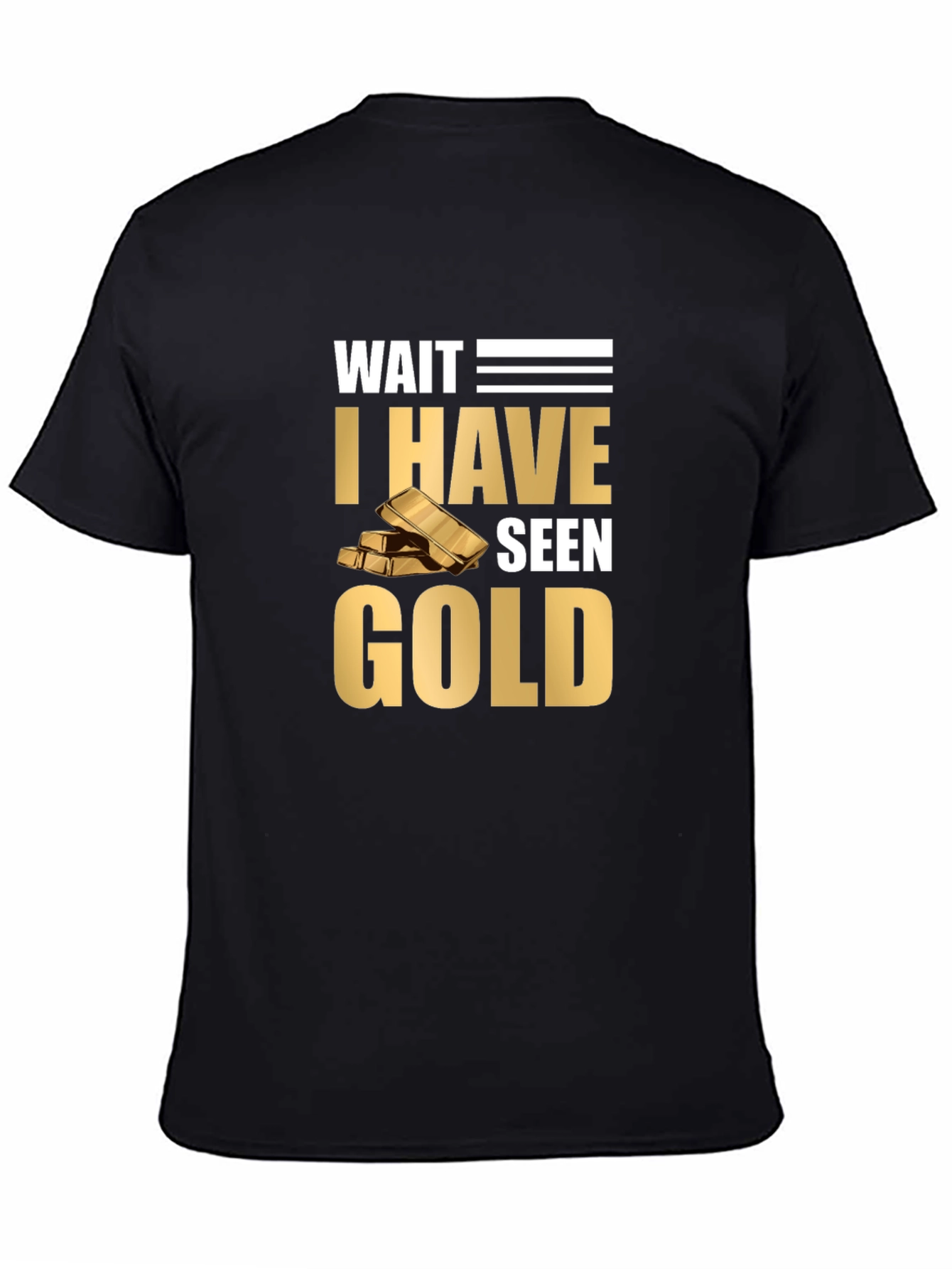 Wait I Have Seen Gold Graphic T-Shirt
