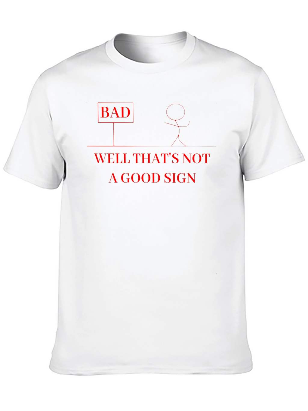 Funny Bad Sign Graphic T-Shirt