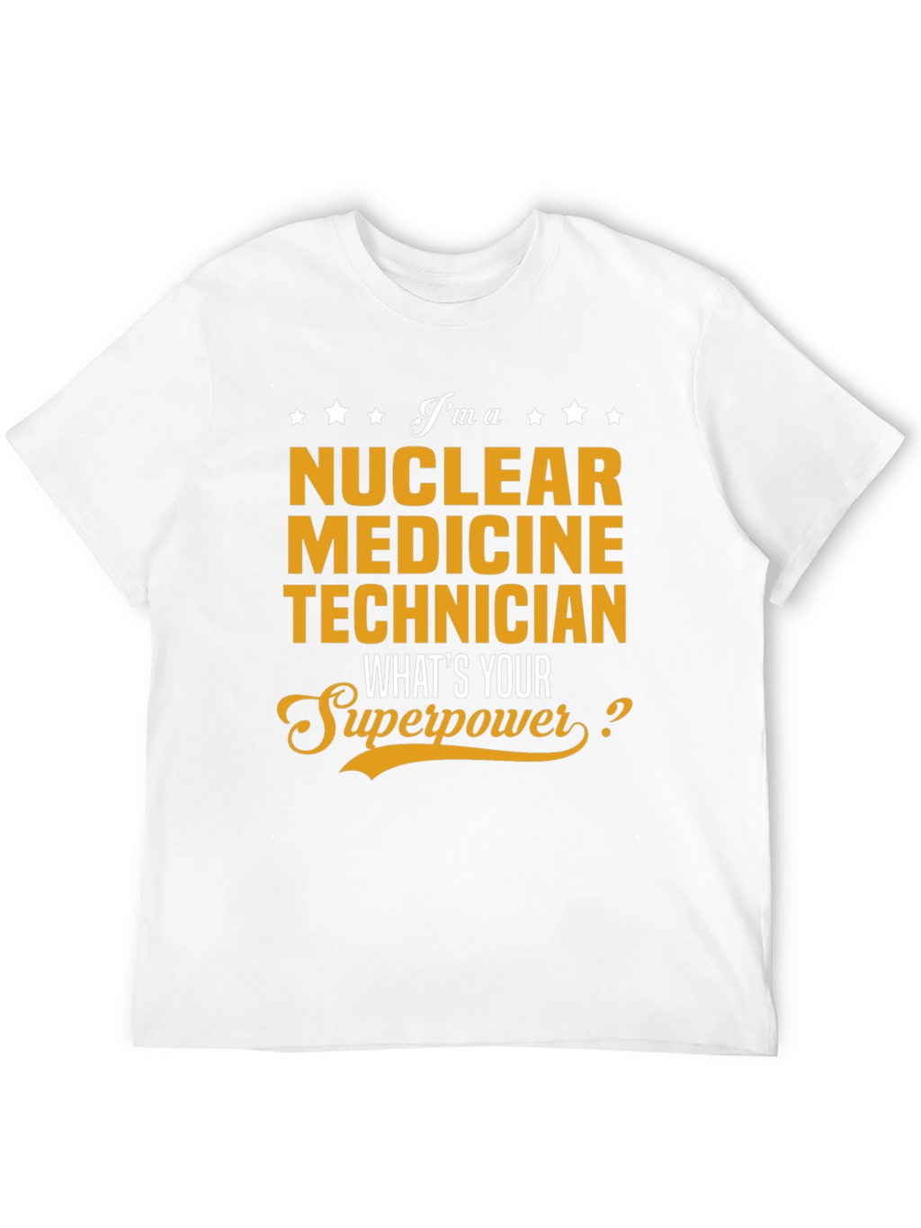 Nuclear Medicine Technician Superpower T-Shirt