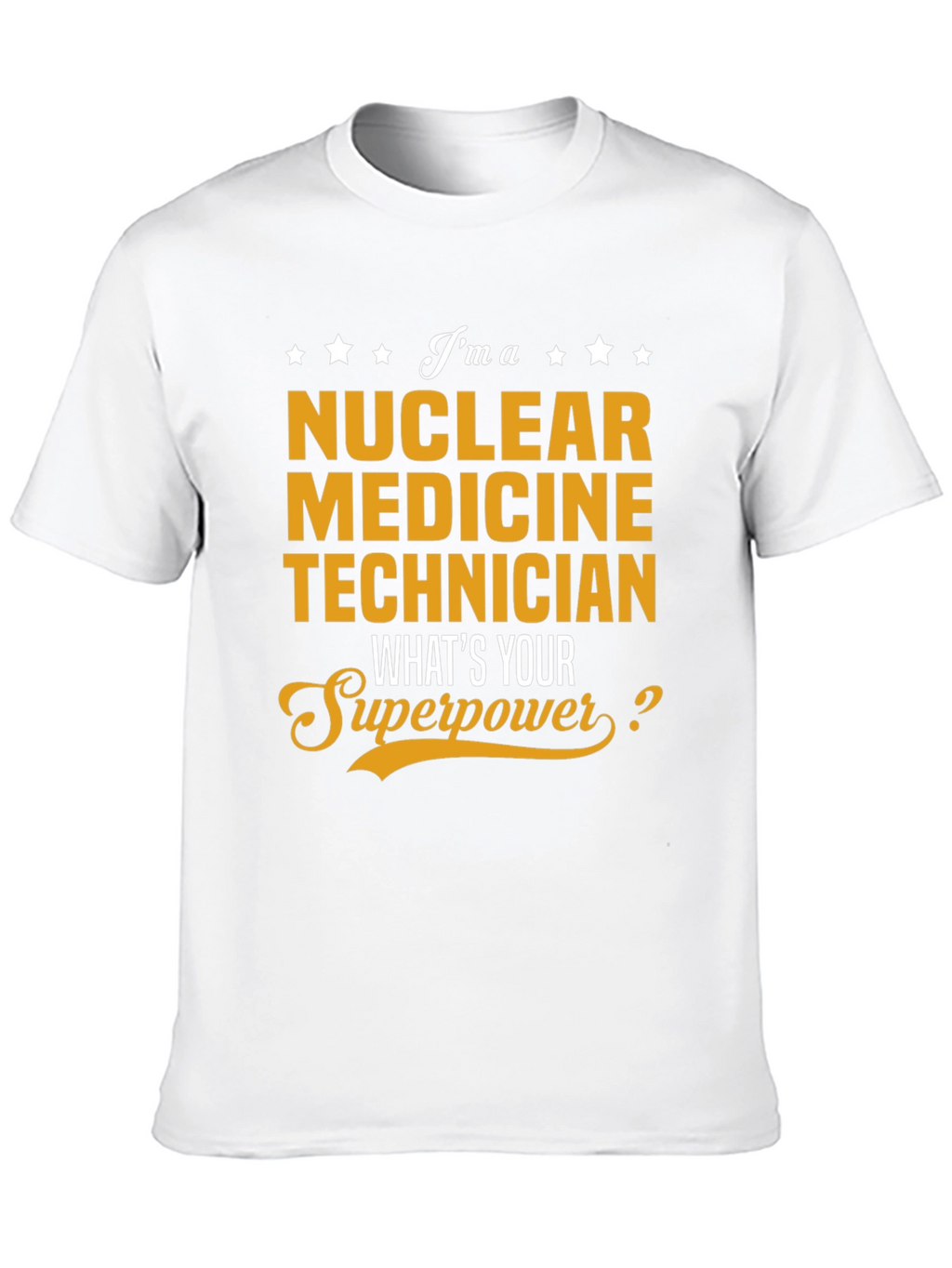 Nuclear Medicine Technician Superpower T-Shirt