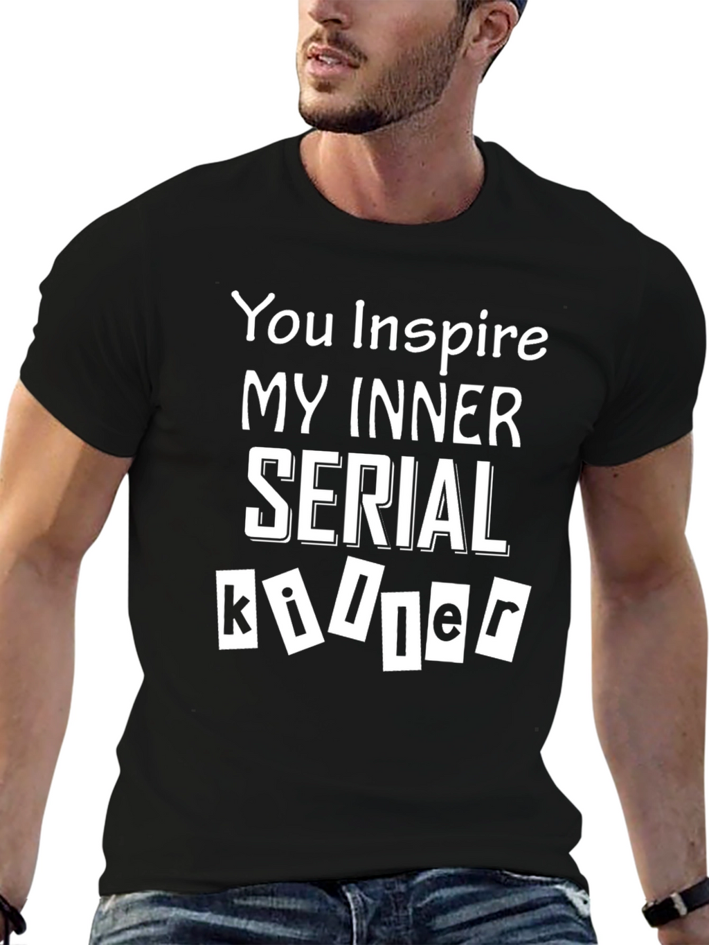 You Inspire My Inner Serial Killer T-Shirt