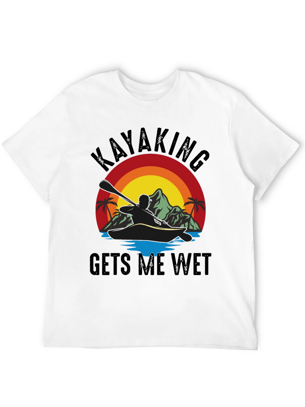 Kayaking T-Shirt: Gets Me Wet Design